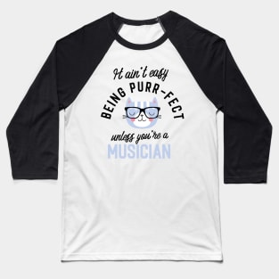 Musician Cat Gifts for Cat Lovers - It ain't easy being Purr Fect Baseball T-Shirt